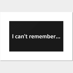 I can&#39;t remember... Posters and Art